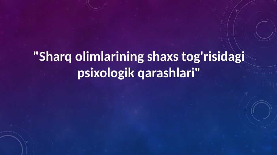 Sharq olimlarining shaxs tog'risidagi psixologik qarashlari"