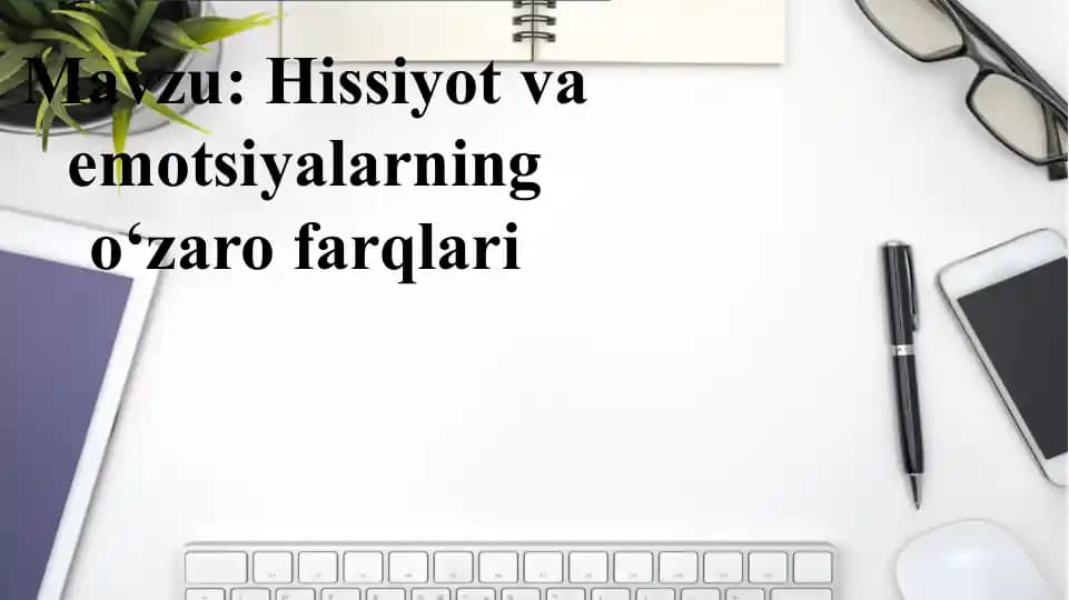 Hissiyot va emotsiyalarining o'zaro farqlari