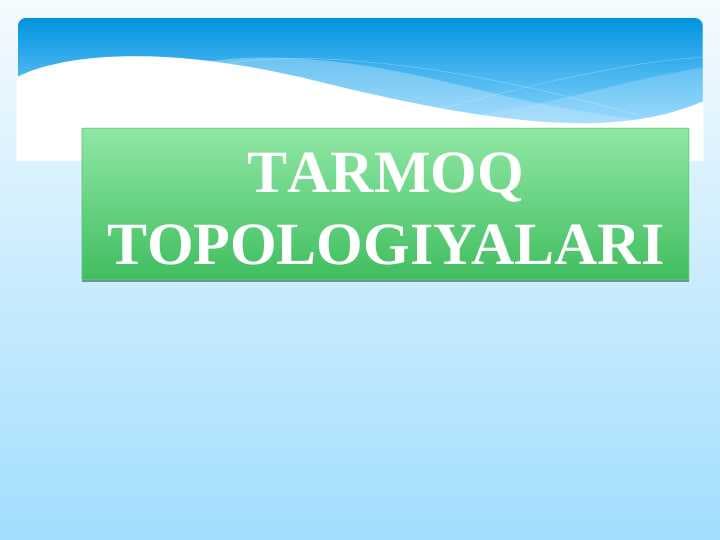 TАRMОQ TОPОLОGIYALАRI