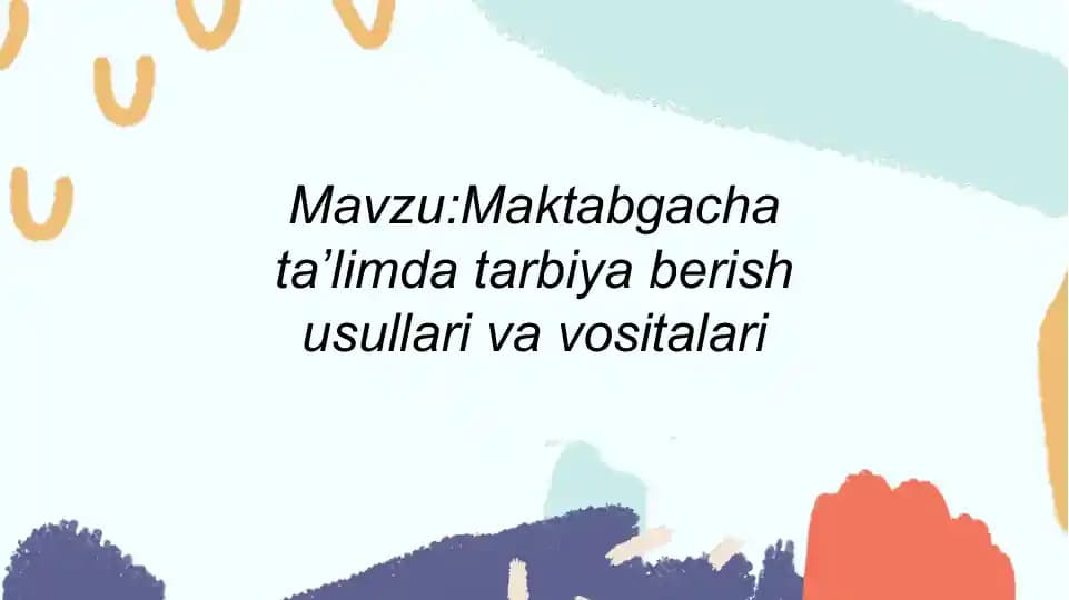 Maktabgacha taʼlimda tarbiya berish usullari va vositalari