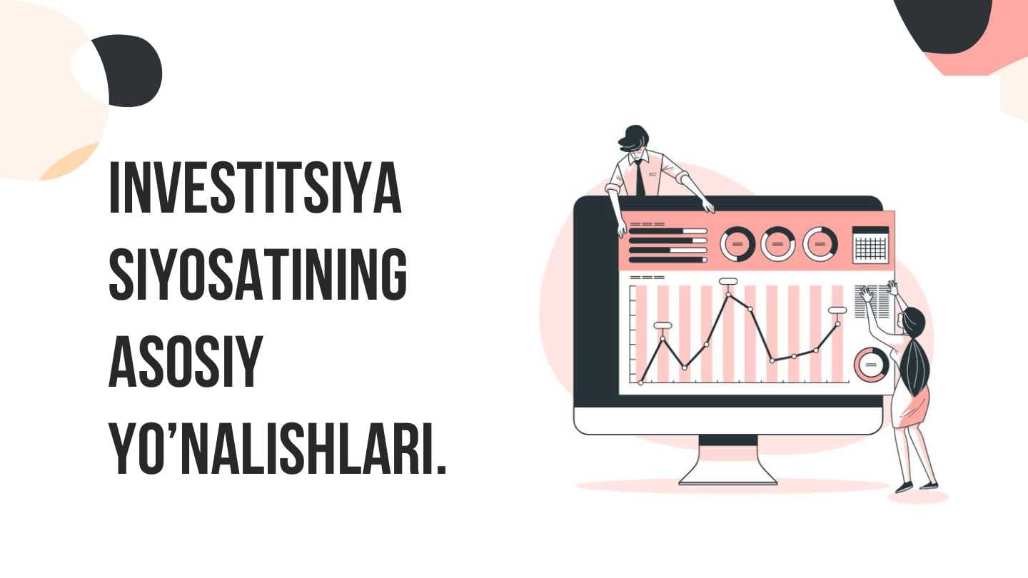 Investitsiya siyosatining asosiy yo'nalishlari.