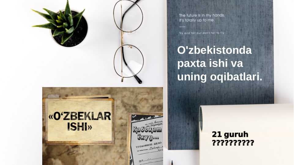 O'zbekistonda paxta ishi va uning oqibatlari
