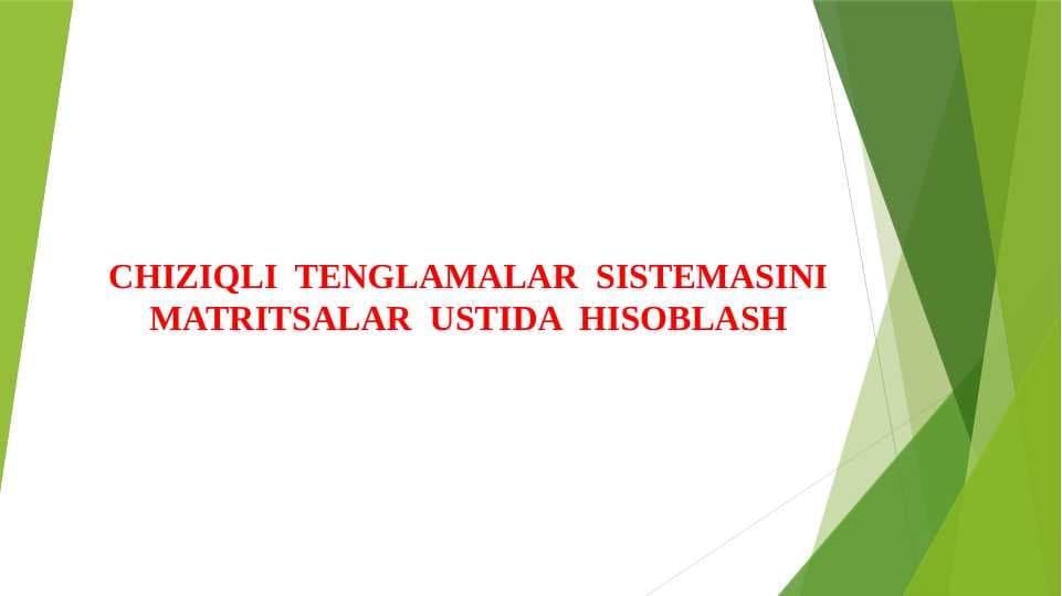 CHIZIQLI TENGLAMALAR SISTEMASINI MATRITSALAR USTIDA HISOBLASH
