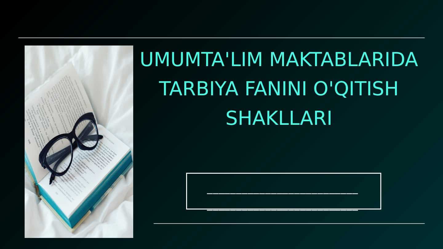 Umumta'lim maktablarida tarbiya fanini o'qitish shakllari