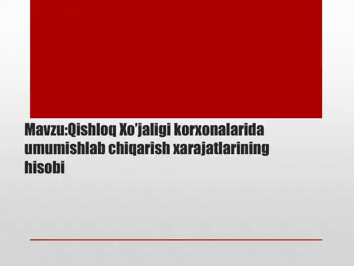 Qishloq Xo’jaligi korxonalarida umumishlab chiqarish xarajatlarining hisobi