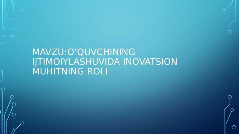 O’quvchining ijtimoiylashuvida inovatsion muhitning roli