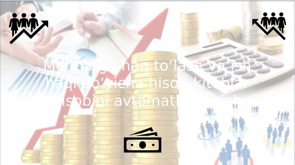 Mehnatga haq to‘lash va ish haqi bo‘yicha hisob-kitoblar hisobini avtomatlashtirish