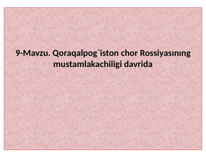 Qoraqalpog`iston chor Rossiyasınıng mustamlakachiligi davrida