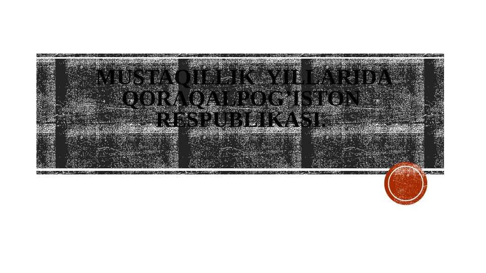 MUSTAQILLIK YILLARIDA QORAQALPOG'ISTON RESPUBLIKASI.