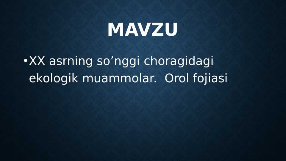 OROL FOJIASI. XX ASR OXIRIDA EKALOGIK MUAMMOLAR.