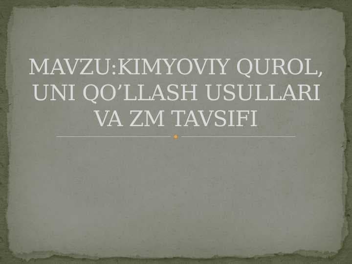 KIMYOVIY QUROL, UNI QO’LLASH USULLARI VA ZM TAVSIFI