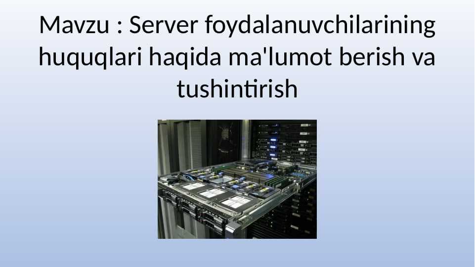 Server foydalanuvchilarining huquqlari haqida ma'lumot berish va tushintirish