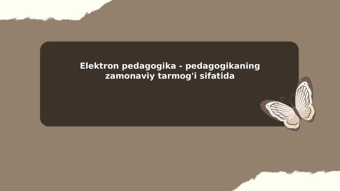 Elektron pedagogika - pedagogikaning zamonaviy tarmog'i sifatida