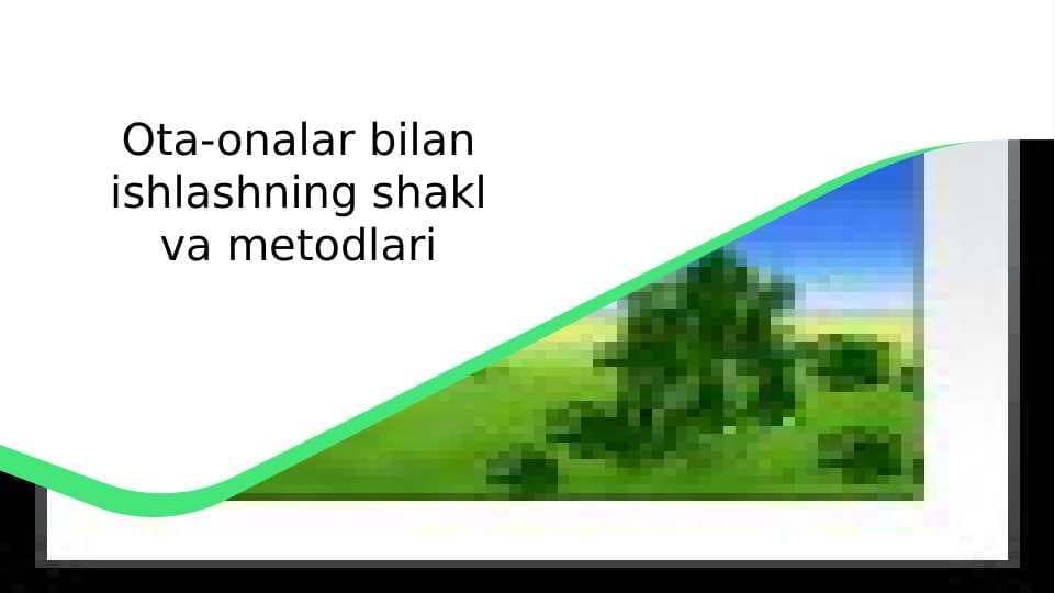 Ota-onalar bilan ishlashning shakl va metodlari