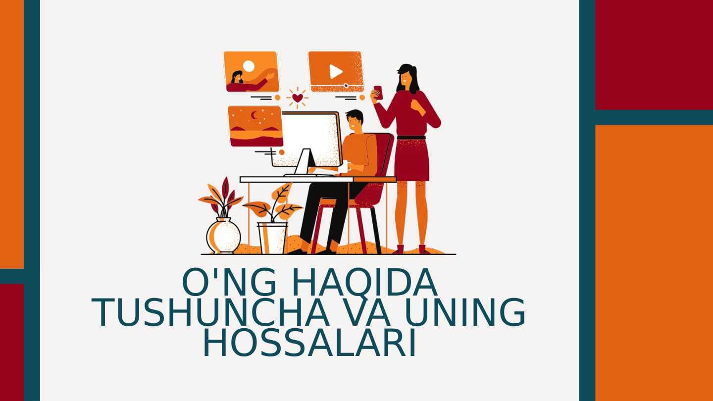 ONG HAQIDA TUSHUNCHA VA UNING HOSSALARI
