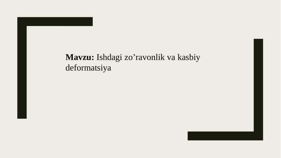 Ishdagi zo’ravonlik va kasbiy deformatsiya