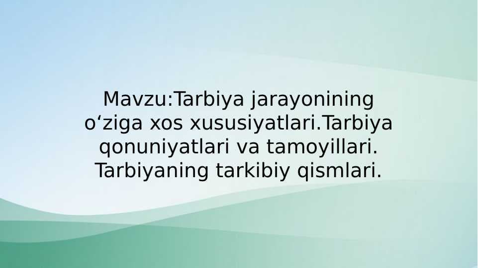 Tarbiya jarayonining oʻziga xos xususiyatlari.Tarbiya qonuniyatlari va tamoyillari