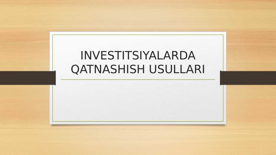 INVESTITSIYALARDA QATNASHISH USULLARI