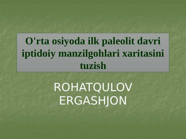 O'rta osiyoda ilk paleolit davri iptidoiy manzilgohlari xaritasini tuzish