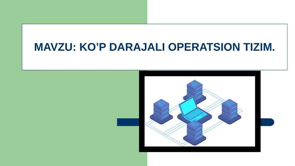 KO’P DARAJALI OPERATSION TIZIM
