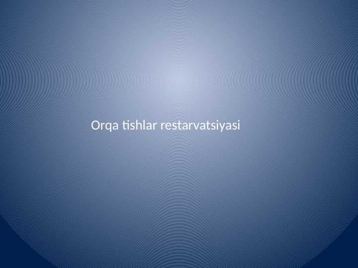 Orqa tishlar restarvatsiyasi.
