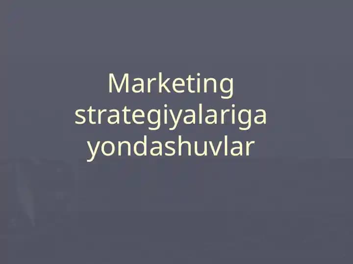 Marketing strategiyalariga yondashuvlar