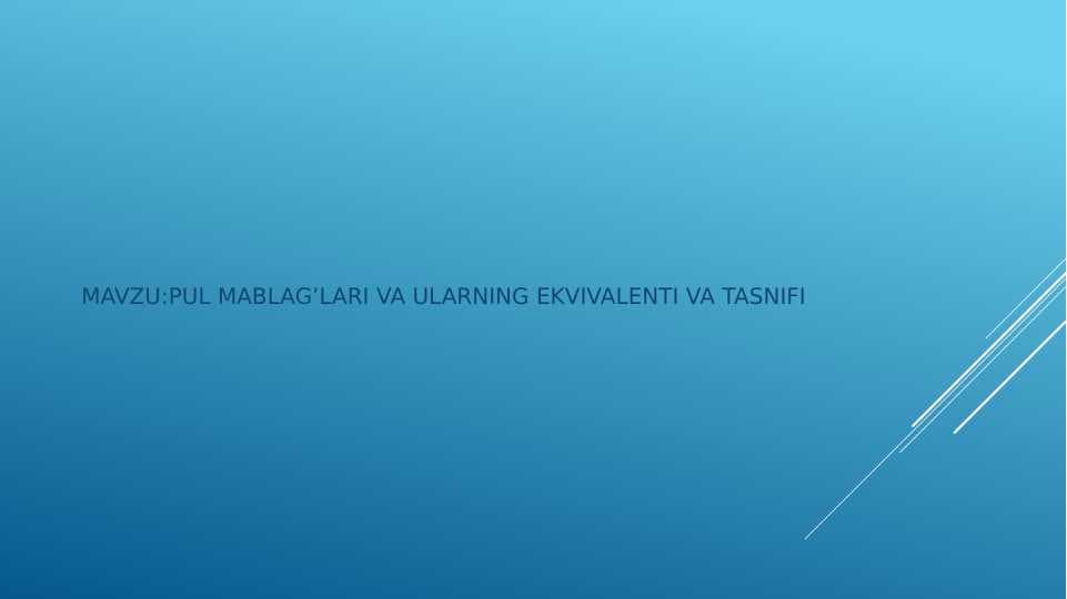 PUL MABLAG’LARI VA ULARNING EKVIVALENTI VA TASNIFI