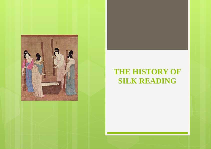 THE HISTORY OF SILK READING