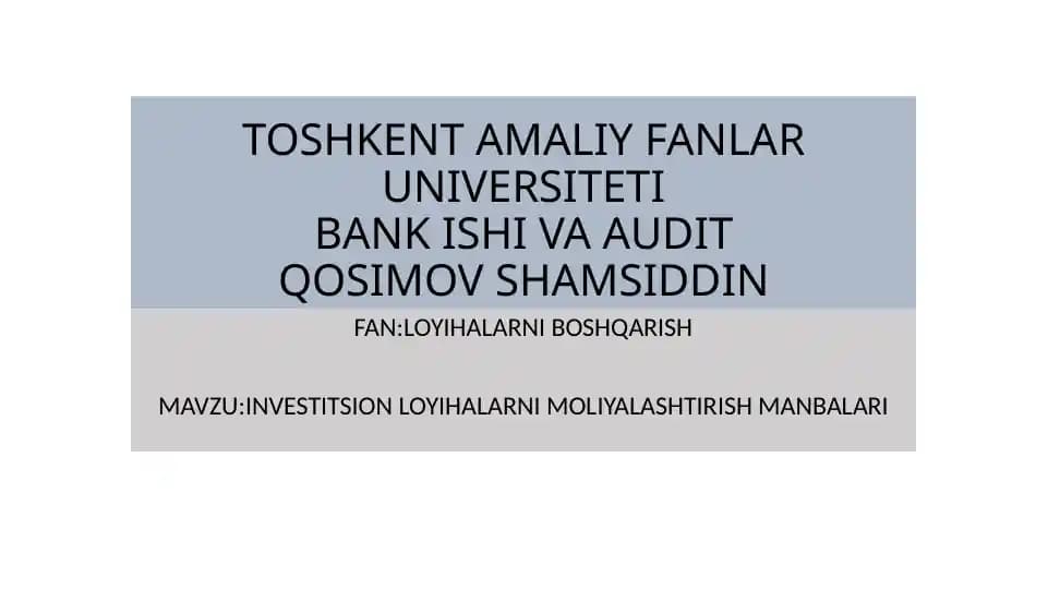 INVESTITSION LOYIHALARNI MOLIYALASHTIRISH MANBALARI