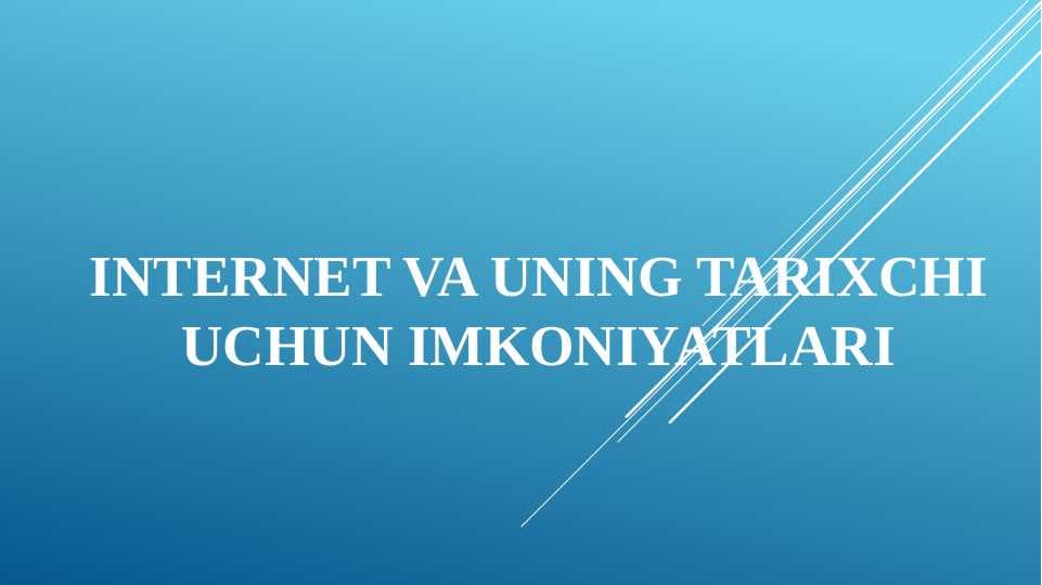 Internet va uning tarixchi uchun imkoniyatlari. taqdimot