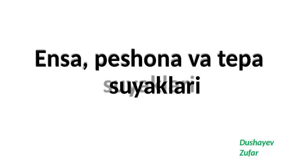 Ensa, peshona va tepa  suyaklari