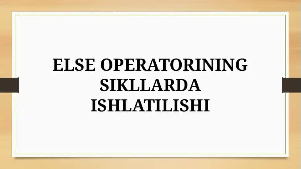 ELSE OPERATORINING SIKLLARDA ISHLATILISHI