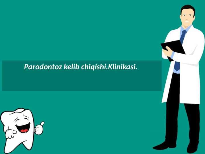 Parodontoz kelib chiqishi.Klinikasi.