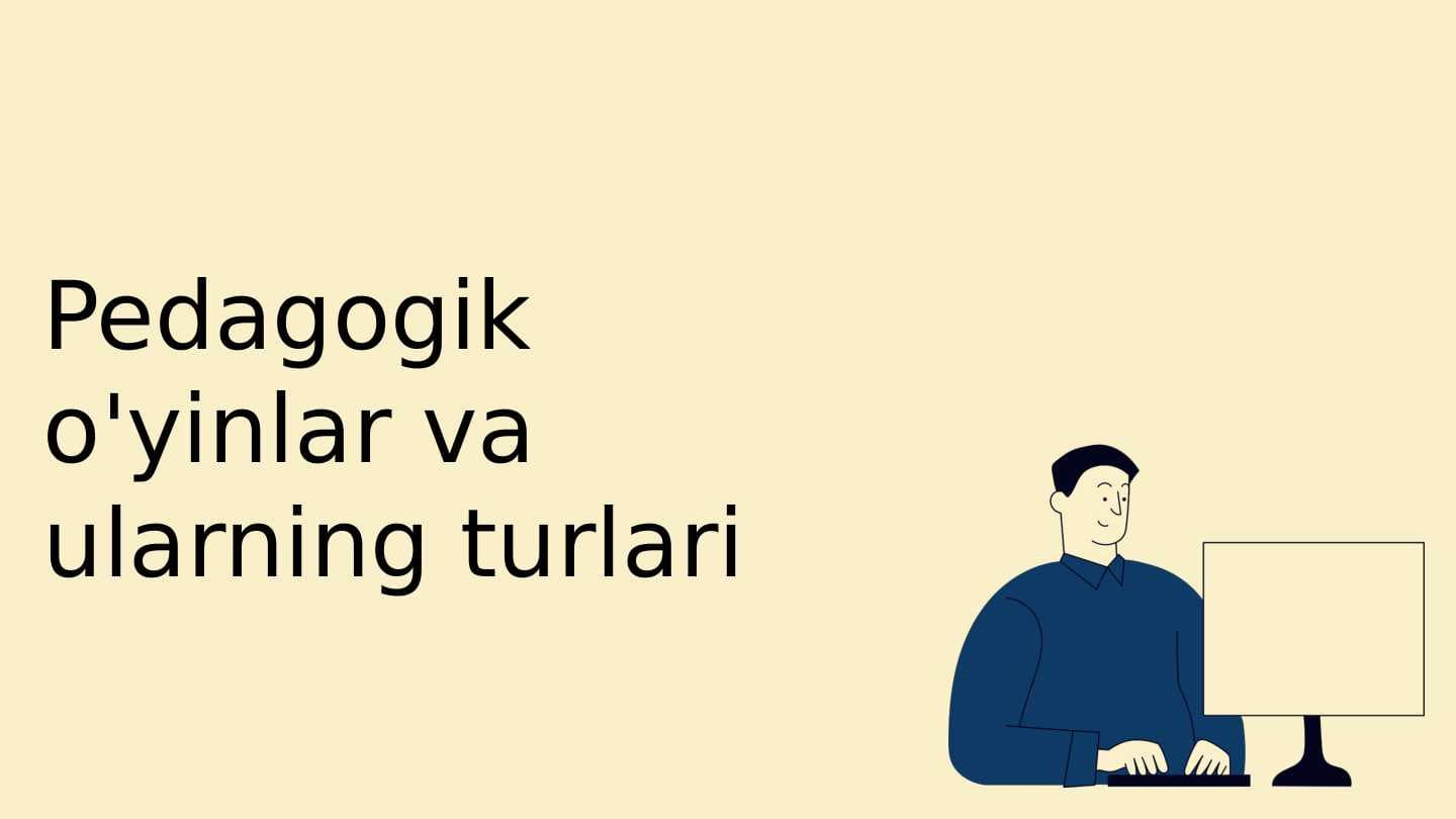 Pedagogik o'yinlar va ularning turlari