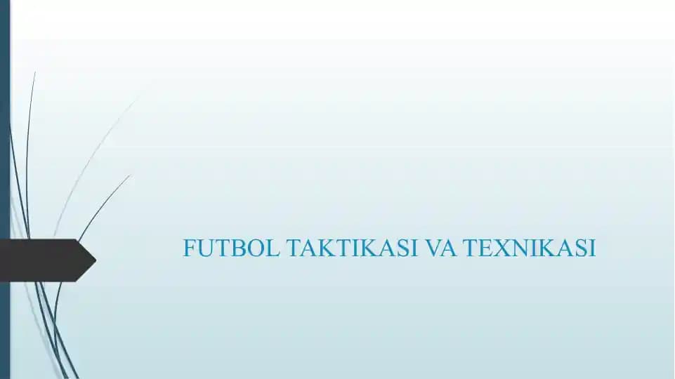 FUTBOL TAKTIKASI VA TEXNIKASI