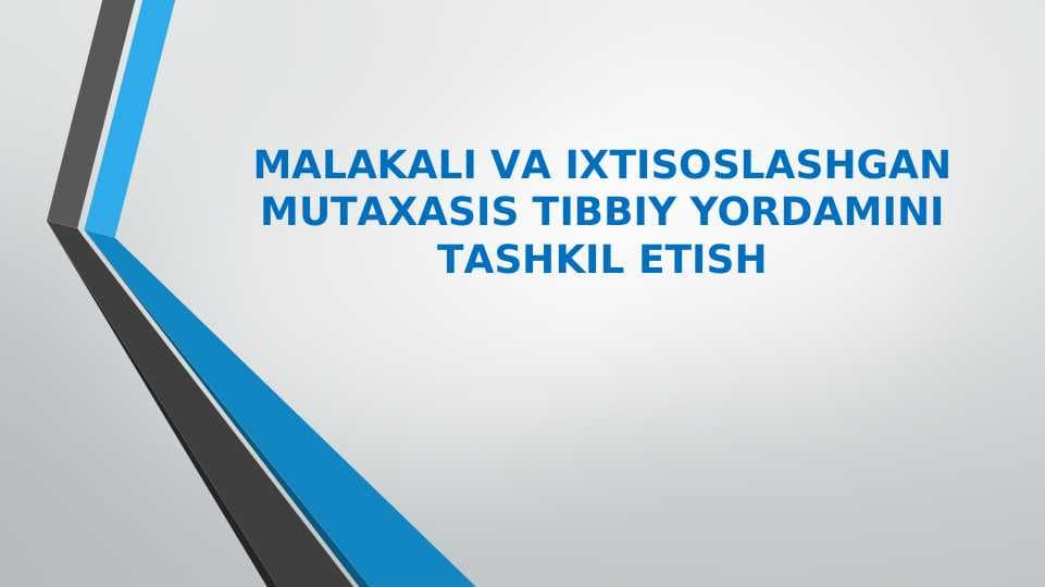 MАLАKАLI VА IXTISOSLASHGAN MUTАХАSIS TIBBIY YORDАMINI TАSHKIL ETISH