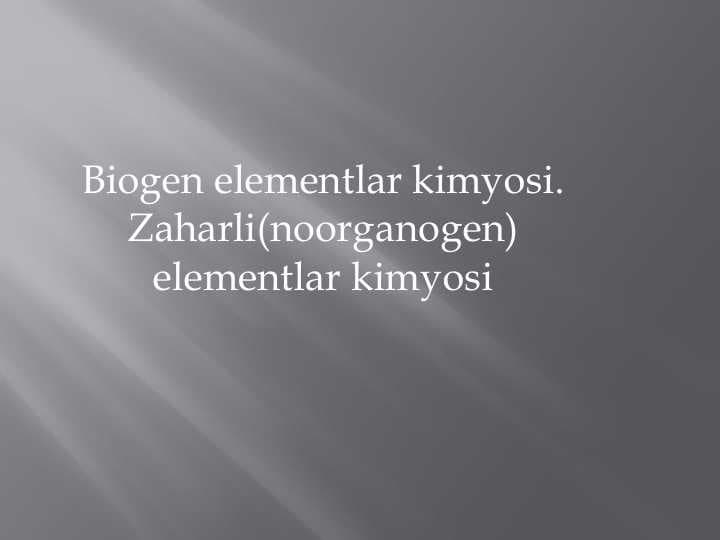 Biogen elementlar kimyosi.  Zaharli(noorganogen)  elementlar kimy