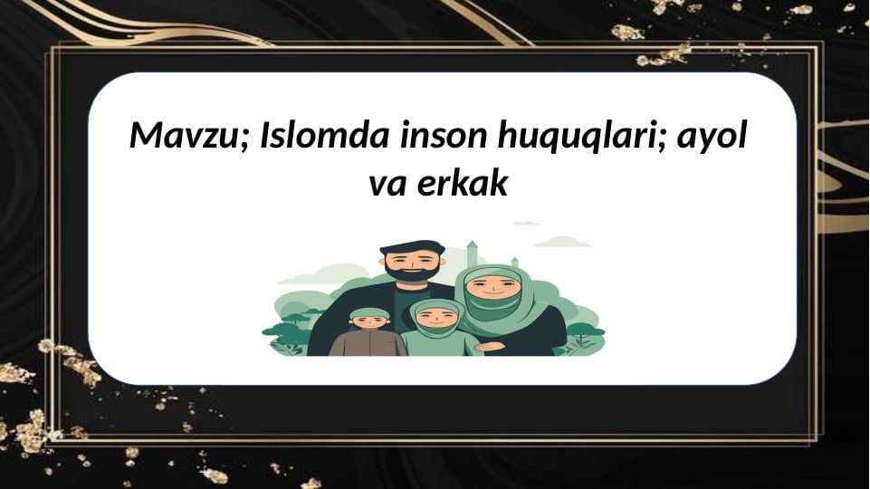 Islomda inson huquqlari; ayol va erkak