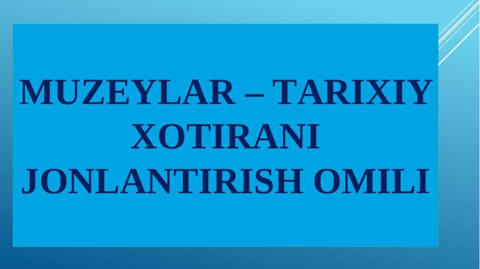 Muzeylar tarixiy xotirani jonlantirishga omili