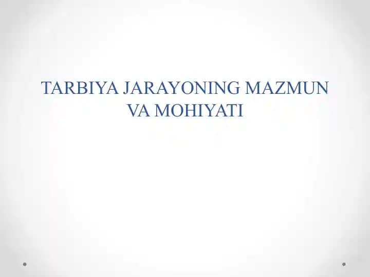 TARBIYA JARAYONING MAZMUN VA MOHIYATI