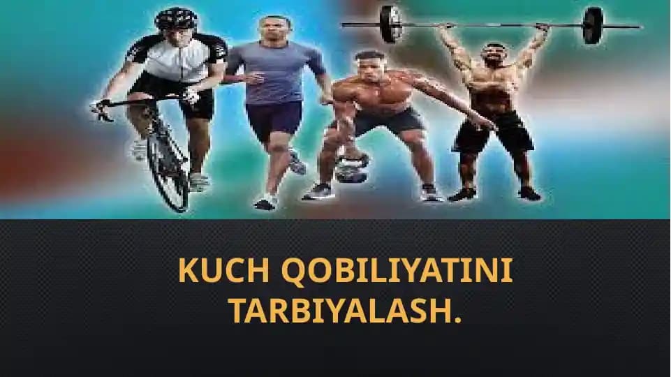 Kuch qobiliyatini tarbiyalash.