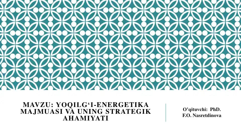 YOQILG‘I-ENERGETIKA
MAJMUASI VA UNING STRATEGIK
AHAMIYATI