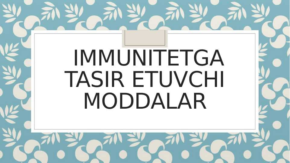 IMMUNITETGA TASIR ETUVCHI MODDALAR