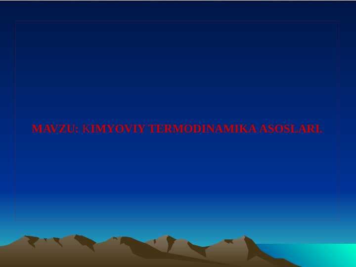 KIMYOVIY TERMODINAMIKA ASOSLARI.