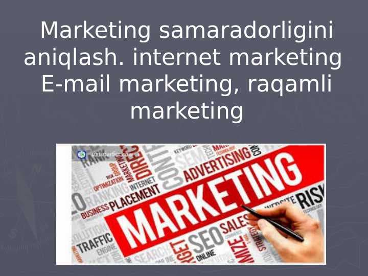 Marketing samaradorligini aniqlash. internet marketing  E-mail marketing, raqamli marketing