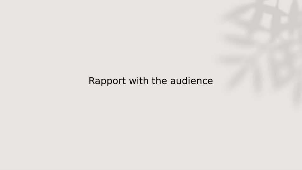 Rapport with the audience