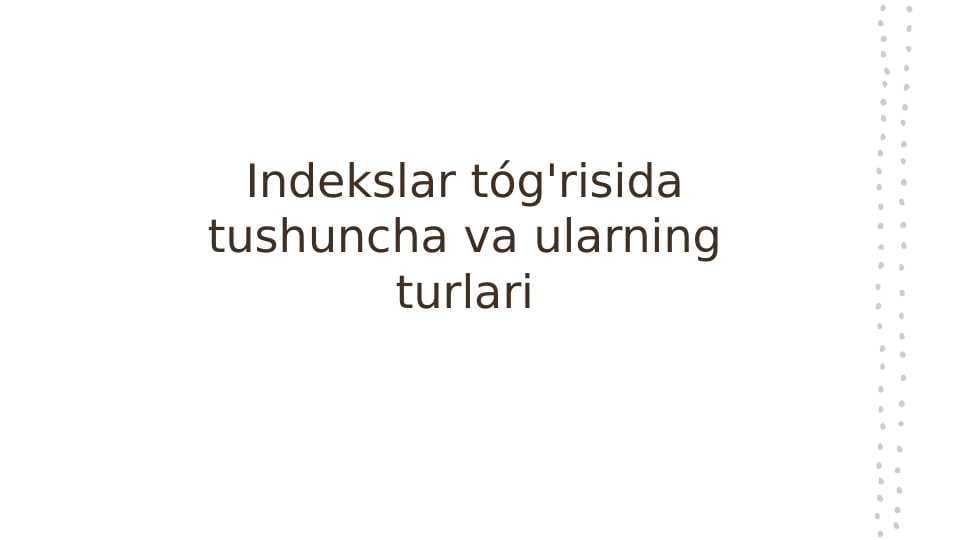 Indekslar tóg'risida tushuncha va ularning turlari