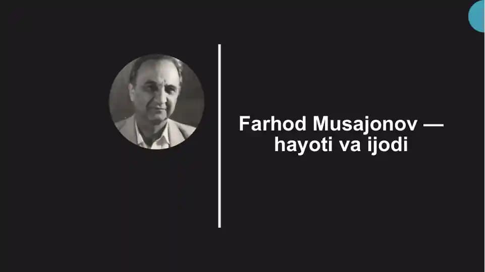 Farhod Musajonov - Hayoti va ijodi uning hayot yo'li