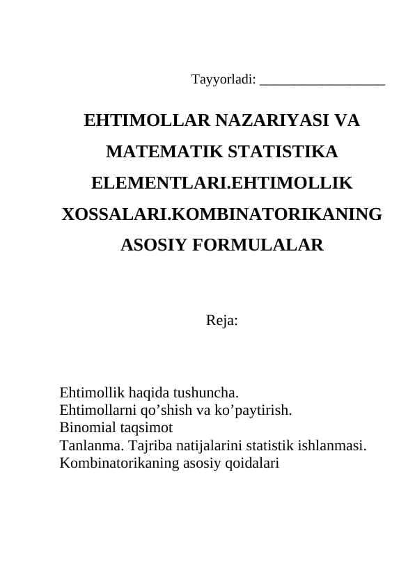 EHTIMOLLAR NAZARIYASI VA MATEMATIK STATISTIKA ELEMENTLARI.EHTIMOLLIK XOSSALARI.KOMBINATORIKANING ASOSIY FORMULALAR