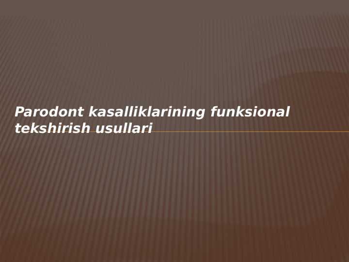 Parodont kasalliklarining
funksional tekshirish usullari